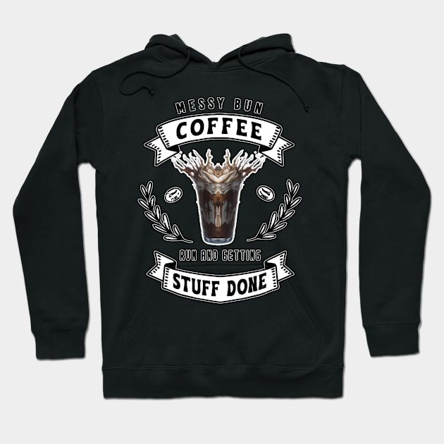 Messy Bun Coffee Run And Getting Stuff Done Hoodie by masterpiecesai